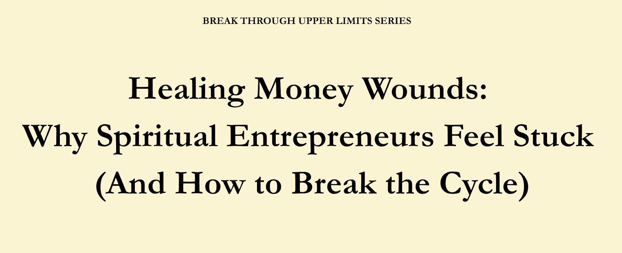 Healing Money Wounds: Why Spiritual Entrepreneurs Feel Stuck (And How to Break the Cycle)